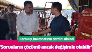 Karakuş; “Sorunların çözümü ancak değişimle olabilir”