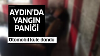 Aydın'da otomobil cayır cayır yandı