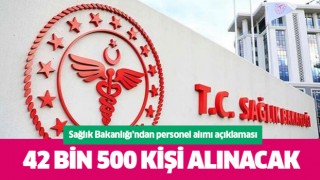 Sağlık Bakanlığı 42 bin 500 personel alımı yapacak