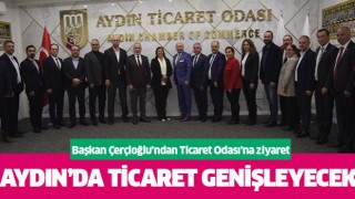 Başkan Çerçioğlu'ndan Aydın Ticaret Odası'na ziyaret