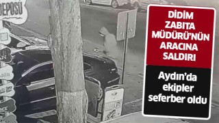 Didim Zabıta Müdürü Hacıfettahoğlu'nun aracına saldırı!