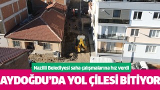 Nazilli Belediyesi ekipleri saha çalışmalarına hız verdi