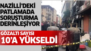 Nazilli'deki patlamada gözaltı sayısı 10'a çıktı