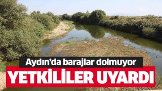 Aydın'da yetkililerden kuraklık uyarısı geldi