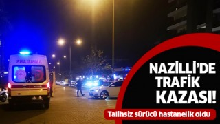 Nazilli'de trafik kazası:1 yaralı!