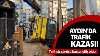 Aydın'da korkutan kaza: 1 yaralı