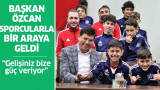 Başkan Özcan, sporcularla bir araya geldi