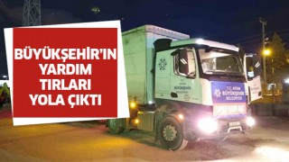 Büyükşehir'in yardım tırları yola çıktı