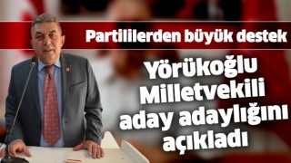 CHP'li Yörükoğlu milletvekili aday adaylığını açıkladı