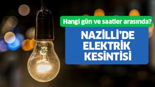 Nazilli'de elektrik kesintisi yapılacak