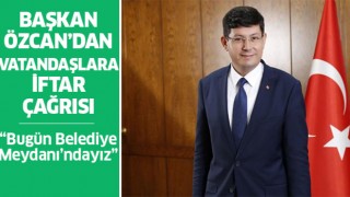 Başkan Özcan vatandaşları iftara davet etti