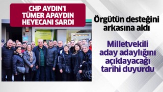 CHP Aydın'ı Tümer Apaydın heyecanı sardı