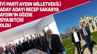 İYİ Partili Sakarya, Aydın'ın gözde siyasetçisi oldu