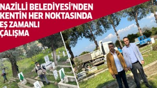 Nazilli Belediyesi hizmet üretmeye devam ediyor