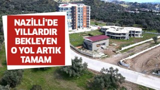 Nazilli'de yıllardır bekleyen o yol artık yapıldı