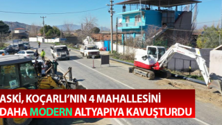 ASKİ, Koçarlı’nın 4 mahallesini daha modern altyapıya kavuşturdu