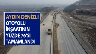 Aydın - Denizli Otoyolu’nun yüzde 76’sı tamamlandı