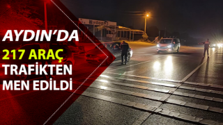 Aydın’da 1 ayda 217 araç trafikten men edildi