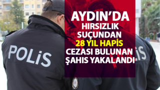 Hakkında 28 yıl hapis cezası bulunan cezaevi firarisi şahıs yakalandı