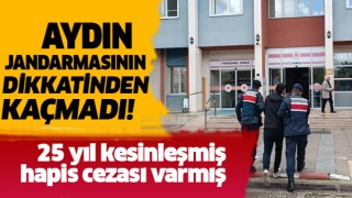 Nazilli’de 25 yıl hapis cezası bulunan şahıs yakalandı