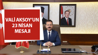 Vali Aksoy’un 23 Nisan mesajı