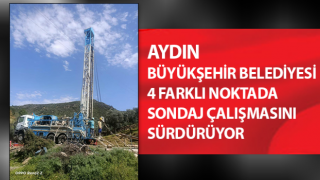 Aydın Büyükşehir Belediyesi’nden 4 farklı noktada sondaj çalışması