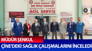 Aydın İl Sağlık Müdürü Şenkul, Çine'deki sağlık çalışmalarını inceledi