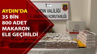 Aydın’da 35 bin 800 adet makaron ele geçirildi