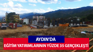 Aydın’da eğitim yatırımlarında yüzde 35 gerçekleşme sağlandı