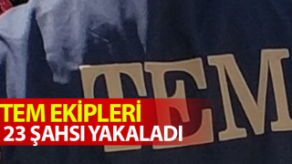 Aydın’da TEM ekipleri 23 şahsı yakaladı