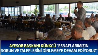 AYESOB Başkanı Künkcü: "Esnaflarımızın sorun ve taleplerini dinlemeye devam ediyoruz"