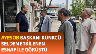 AYESOB Başkanı Künkcü selden etkilenen esnaf ile görüştü