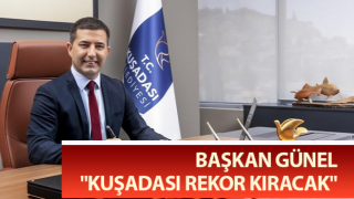 Başkan Günel: "Kuşadası rekor kıracak"