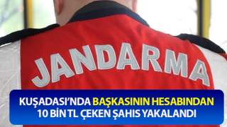 Başkasının hesabından 10 bin TL çekti, jandarmaya yakalandı