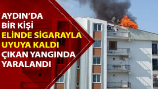 Elinde sigarayla uyuyakaldı, çıkan yangında yaralandı