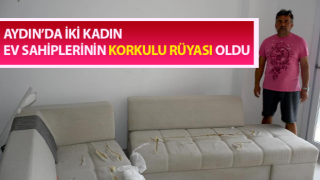 İki kadın ev sahiplerinin korkulu rüyası oldu