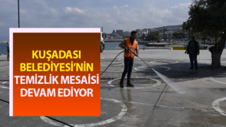 Kuşadası Belediyesi’nin temizlik mesaisi aralıksız sürüyor