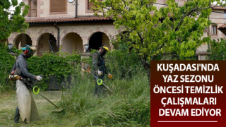 Kuşadası'nda yaz sezonu öncesi temizlik çalışmaları hızlandı