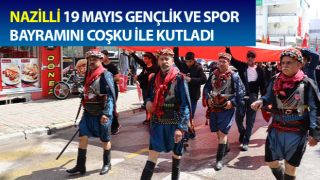 Nazilli 19 Mayıs Gençlik ve Spor Bayramını Coşku ile kutladı