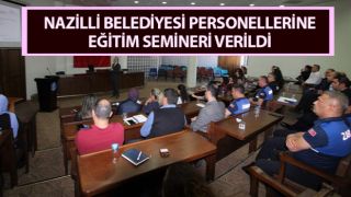 Nazilli Belediyesi personellerine eğitim