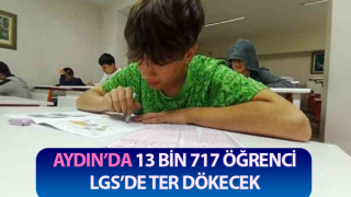 Aydın’da 13 bin öğrenci LGS’ye girecek