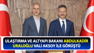 Bakan Uraloğlu, Vali Aksoy ile görüştü