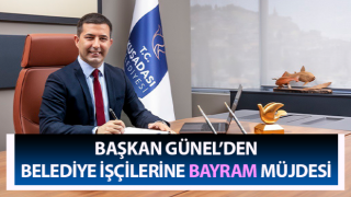 Başkan Günel’den belediye işçilerine bayram müjdesi