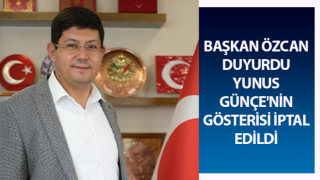 Başkan Özcan duyurdu: Yunus Günçe'nin gösterisi iptal edildi