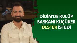 Didim'de Kulüp Başkanı Küçüker, destek istedi