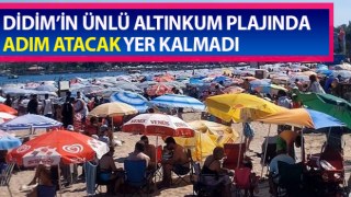 Didim’de plajlarda adım atacak yer kalmadı