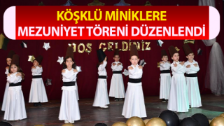 Köşklü miniklerden mezuniyet şöleni