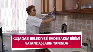 Kuşadası Belediyesi Evde Bakım Birimi vatandaşların yanında