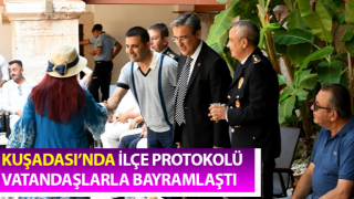 Kuşadası’nda ilçe protokolü vatandaşlarla bayramlaştı