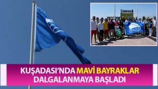 Mavi Bayraklar dalgalanmaya başladı